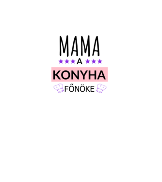 Mama a konyha főnöke minta fehér pólón
