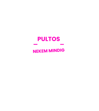 Pultos vagyok mindig igazam van minta fekete pólón