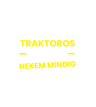 Traktoros vagyok mindig igazam van minta fehér pólón