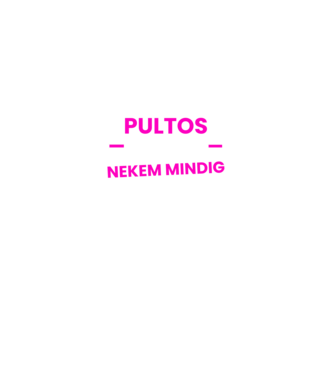 Pultos vagyok mindig igazam van minta fekete pólón