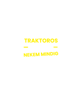 Traktoros vagyok mindig igazam van minta fekete pólón