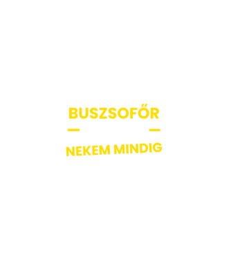 Buszsofőr vagyok nekem mindig igazam van minta fekete pólón