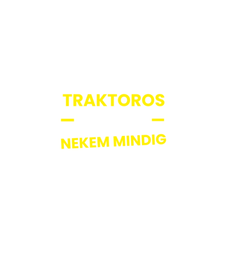 Traktoros vagyok mindig igazam van minta fekete pólón