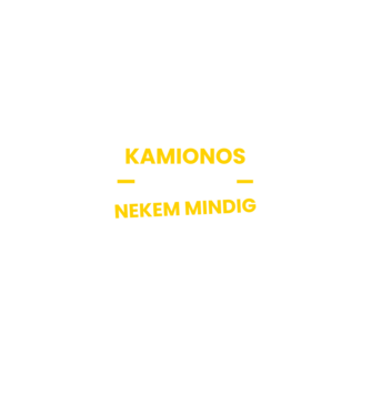 Kamionos vagyok nekem mindig igazam van minta fekete pólón