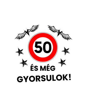 50 és még gyorsulok minta fehér pólón