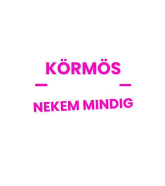 Körmös vagyok nekem mindig igazam van minta homokszín pólón
