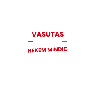 Vasutas vagyok mindig igazam van minta türkiz pólón