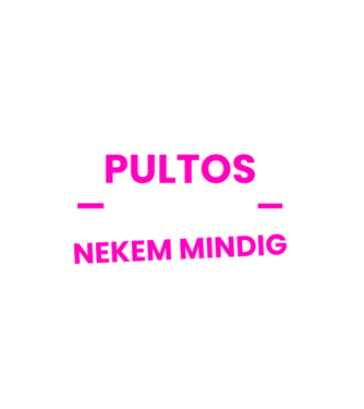 Pultos vagyok mindig igazam van minta fehér pólón