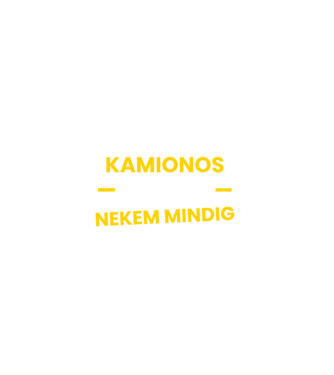 Kamionos vagyok nekem mindig igazam van minta fekete pólón