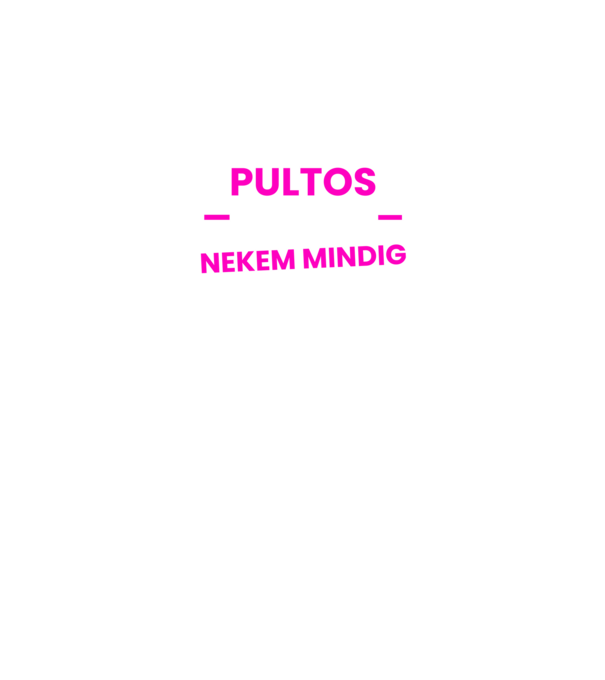 Pultos vagyok mindig igazam van minta fekete pólón