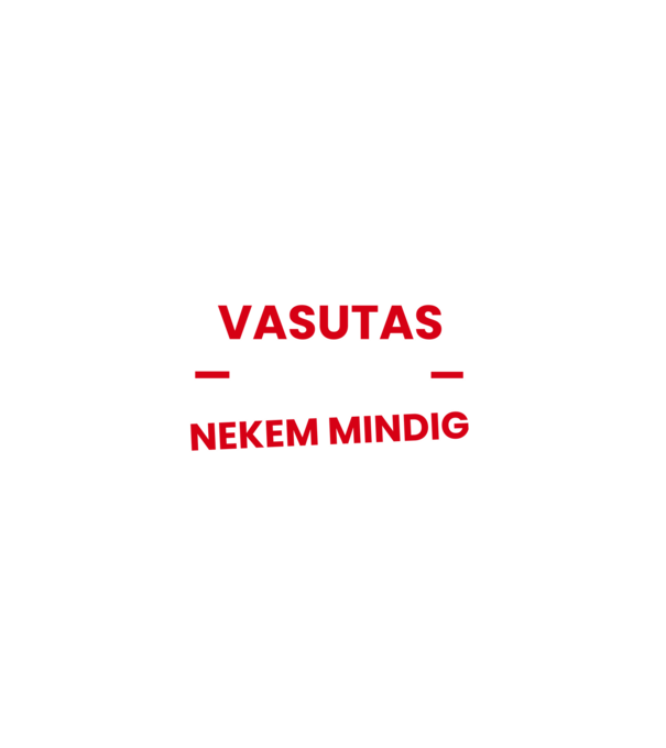 Vasutas vagyok mindig igazam van minta fekete pólón