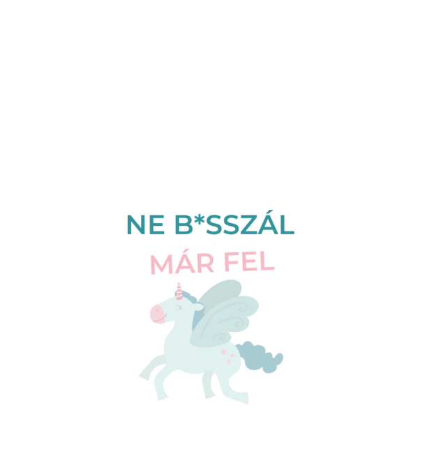 Ne b*sszál már fel minta fehér pólón