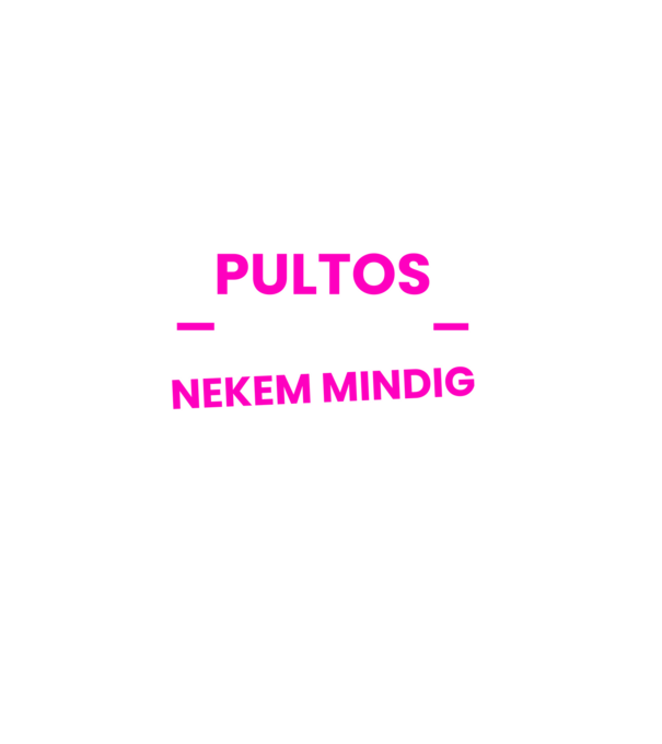 Pultos vagyok mindig igazam van minta sötétkék pólón