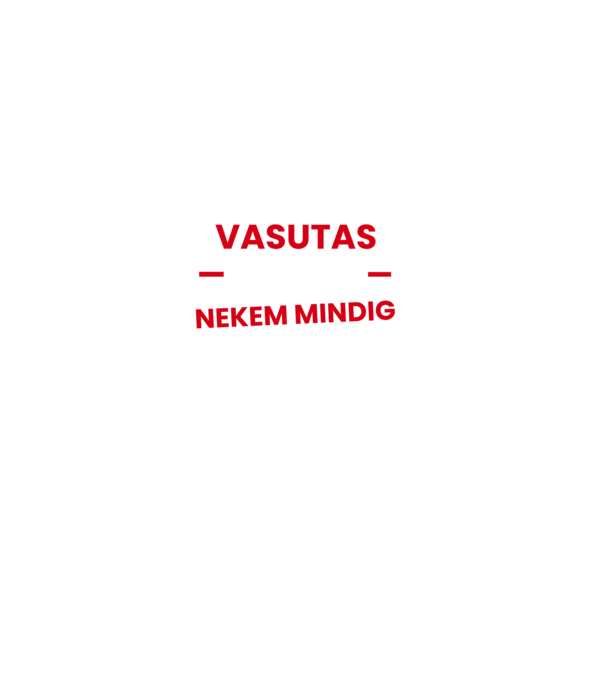Vasutas vagyok mindig igazam van minta fekete pólón