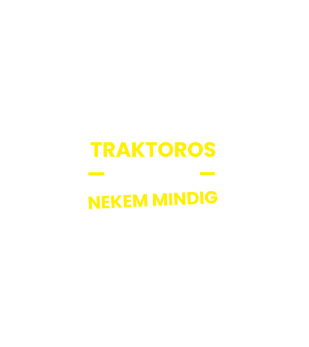 Traktoros vagyok mindig igazam van minta fekete pólón
