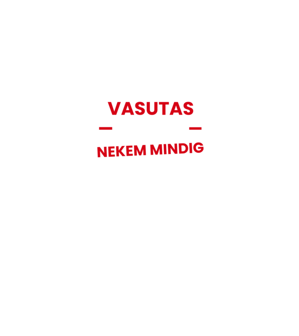 Vasutas vagyok mindig igazam van minta fekete pólón