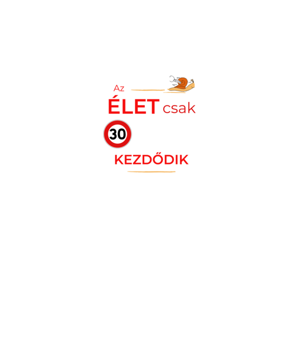 Az élet csak 30 felett kezdődik minta királykék pólón