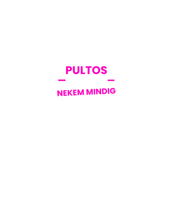 Pultos vagyok mindig igazam van minta fekete pólón