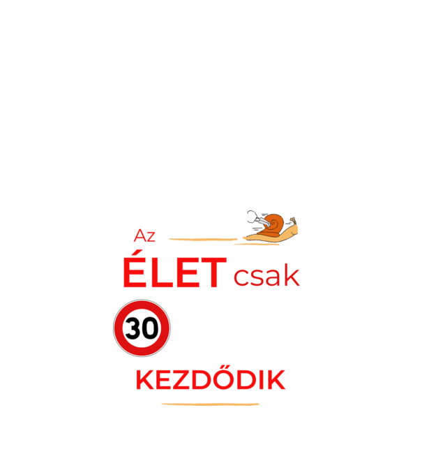 Az élet csak 30 felett kezdődik minta fekete pólón