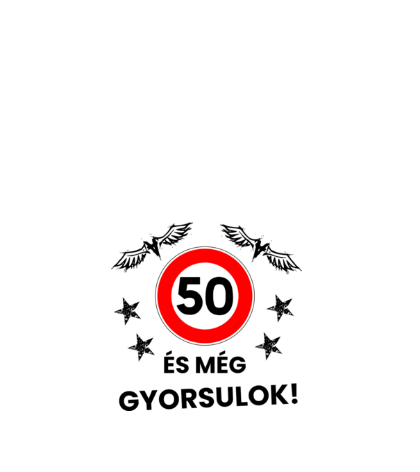 50 és még gyorsulok minta fehér pólón