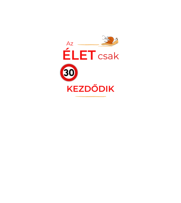Az élet csak 30 felett kezdődik minta fekete pólón
