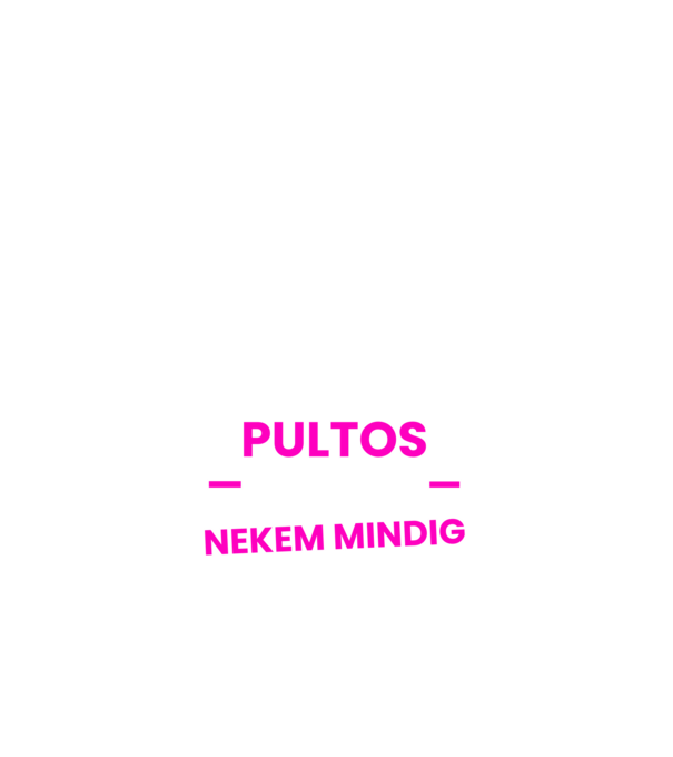 Pultos vagyok mindig igazam van minta fehér pólón