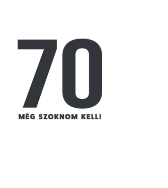 70 - még szoknom kell minta fehér pólón