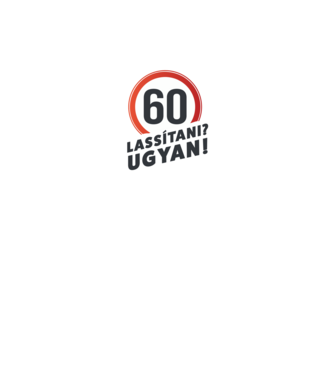 60-as tábla - Lassítani? Ugyan! - fehér minta fekete pólón