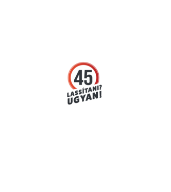 45-es tábla - Lassítani? Ugyan! - fehér minta farmerkék pólón
