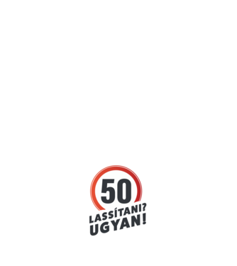 50-es tábla - Lassitani? Ugyen! - fehér minta fehér pólón