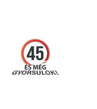 45-ös tábla - És még gyorsulok - fehér minta fekete pólón