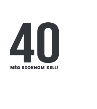 40 - még szoknom kell minta fehér pólón