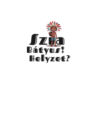 Szia bátyus! Helyzet? - integető indián minta fehér pólón
