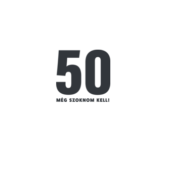 50 - még szoknom kell minta fehér pólón