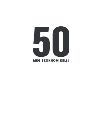 50 - még szoknom kell minta fehér pólón