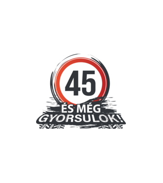 45-ös tábla - És még gyorsulok minta fehér pólón