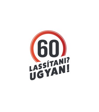 60-as tábla - Lassítani? Ugyan! - fehér minta fehér pólón
