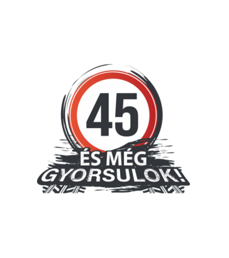 45-ös tábla - És még gyorsulok minta fehér pólón