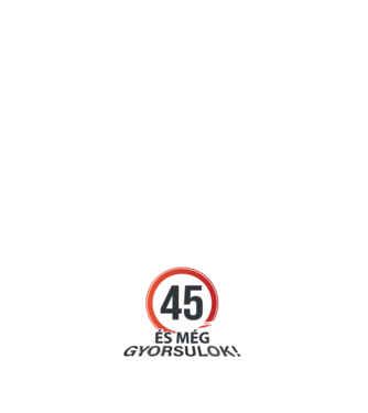 45-ös tábla - És még gyorsulok - fehér minta fehér pólón