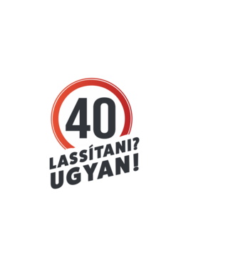 40-es tábla - Lassítani? Ugyan! - fehér minta sötétkék pólón