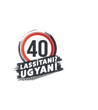 40-es tábla - Lassítani? Ugyan! minta világos rózsaszín pólón