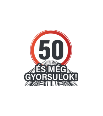 50-es tábla - És még gyorsulok 2 minta fehér pólón