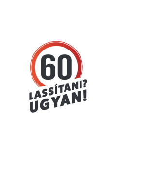 60-as tábla - Lassítani? Ugyan! - fehér minta fehér pólón