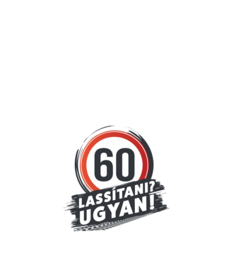 60-as tábla - Lassítani? Ugyan! minta fehér pólón