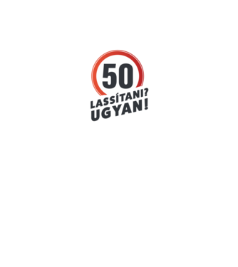 50-es tábla - Lassitani? Ugyen! - fehér minta fekete pólón