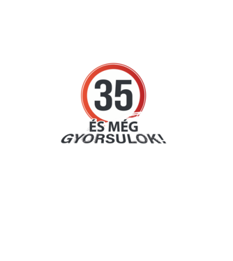 35-ös tábla - És még gyorsulok - fehér minta fekete pólón