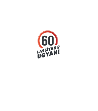 60-as tábla - Lassítani? Ugyan! - fehér minta fekete pólón