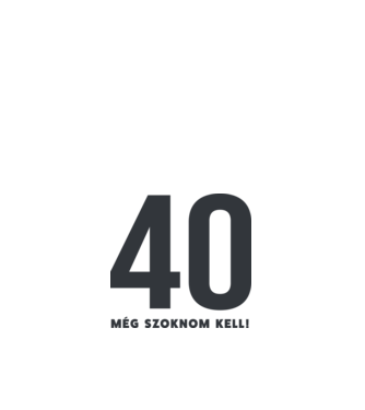 40 - még szoknom kell minta fehér pólón