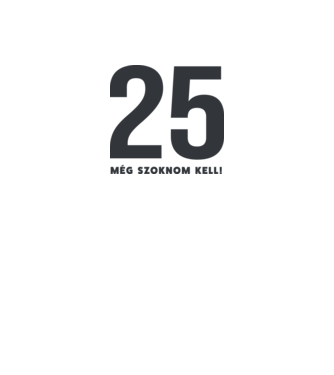 25 - még szoknom kell minta fehér pólón