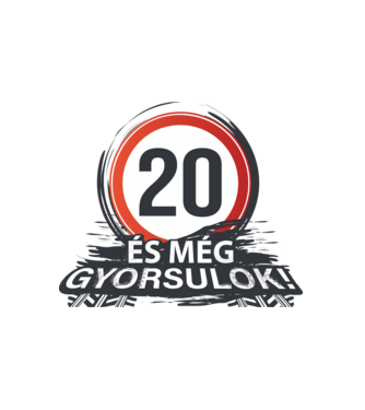 20-as tábla - És még gyorsulok minta fehér pólón